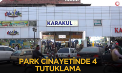 Park cinayetinde 4 kişi tutuklandı