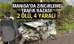 Manisa'da zincirleme trafik kazası: 2 ölü, 4 yaralı