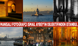 Manisalı fotoğrafçı İsmail Aybey'in objektifinden İstanbul