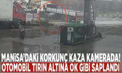 Manisa’daki korkunç kaza kamerada! Otomobil tırın altına ok gibi saplandı