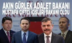 Akın Gürlek Adalet Bakanı, Mustafa Çiftçi İçişleri Bakanı oldu