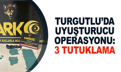 Turgutlu’da uyuşturucu operasyonu: 3 şüpheli tutuklandı