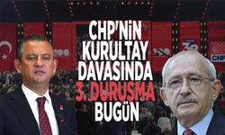 CHP'nin kurultay davasında 3. duruşma bugün