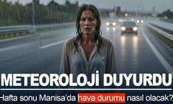 Manisa’da hafta sonu hava nasıl olacak?