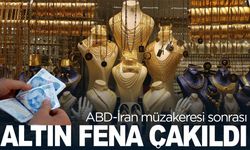 ABD-İran müzakeresi sonrası altın sert düştü