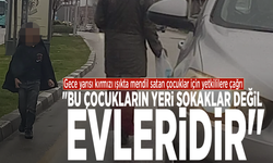 Gece yarısı kırmızı ışıkta mendil satan çocuklar için yetkililere çağrı:  "Bu çocukların yeri sokaklar değil, evleridir"