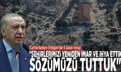 Cumhurbaşkanı Erdoğan'dan 6 Şubat mesajı: "Şehirlerimizi yeniden imar ve ihya ettik. Sözümüzü tuttuk"
