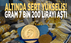 Altında sert yükseliş! Gram 7 bin 200 lirayı aştı