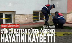 Okulda kahreden olay! 4’üncü kattan düşen öğrenci hayatını kaybetti