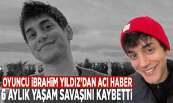 Oyuncu İbrahim Yıldız'dan acı haber... 6 aylık yaşam savaşını kaybetti
