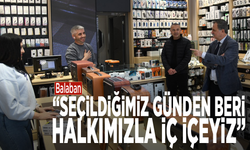 Balaban: "Seçildiğimiz günden beri halkımızla iç içeyiz”