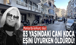 Manisa’da kan donduran olay! 83 yaşındaki cani koca eşini uyurken öldürdü