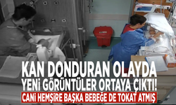 Kan donduran olayda yeni görüntüler ortaya çıktı! Cani hemşire başka bebeğe de tokat atmış