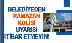 Şehzadeler Belediyesi’nden “Ramazan kolisi” uyarısı