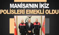 Manisa'nın ikiz polisleri emekliye ayrıldı