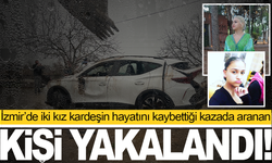 İzmir’de iki kız kardeşin hayatını kaybetmişti: Aranan şüpheli yakalandı