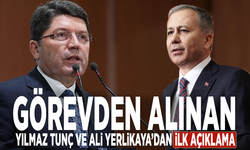 Görevden alınan Yılmaz Tunç ve Ali Yerlikaya’dan ilk açıklama