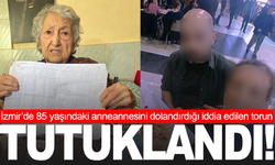 85 yaşındaki anneannesini dolandıran torun tutuklandı