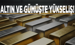 Altın ve gümüşte yükseliş!