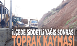 İlçede şiddetli yağış sonrası toprak kayması