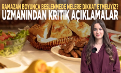 Ramazan boyunca beslenmede nelere dikkat etmeliyiz? Uzmanından kritik açıklamalar