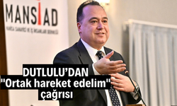 Dutlulu'dan "Ortak hareket edelim" çağrısı