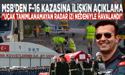 MSB'den F-16 kazasına ilişkin açıklama: "Uçak tanımlanamayan radar izi nedeniyle havalandı"