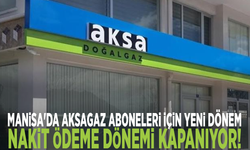 Manisa'da Aksagaz Aboneleri İçin Yeni Dönem: Nakit Ödeme Dönemi Kapanıyor!