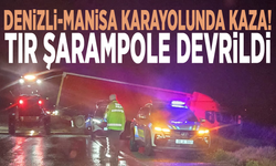 Denizli - Manisa karayolunda kaza! Tır şarampole devrildi