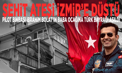 Şehit ateşi İzmir’e düştü... Pilot Binbaşı İbrahim Bolat’ın baba ocağına Türk bayrağı asıldı