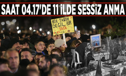 Saat 04.17'de 11 ilde sessiz anma