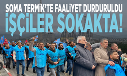 Soma Termik’te faaliyet durduruldu... İşçiler sokakta!