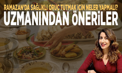 Ramazan’da sağlıklı oruç tutmak için neler yapmalı? Uzmanından öneriler