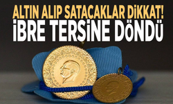 Altın alıp satacaklar dikkat! İbre tersine döndü