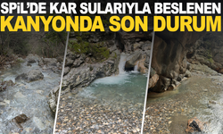 SPİL’DE KAR SULARIYLA BESLENEN GİZLİ KANYONDA SON DURUM