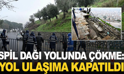 Spil Dağı yolunda çökme: Güzergâh kapatıldı