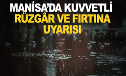 Manisa’da Kuvvetli Rüzgâr ve Fırtına Uyarısı