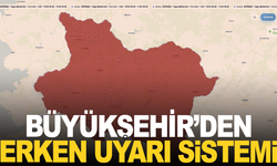 Büyükşehir’den Dijital Erken Uyarı Sistemi