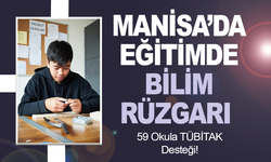 Manisa’da Eğitimde Bilim Rüzgarı: 59 Okula TÜBİTAK Desteği!