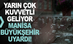 Manisa için kuvvetli sağanak yağış uyarısı: Aman Dikkat!