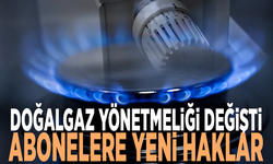 Doğalgaz yönetmeliği değişti... Abonelere yeni haklar
