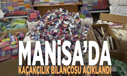 Manisa’da kaçakçılık bilançosu açıklandı