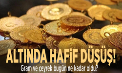Altında hafif düşüş! Gram ve çeyrek bugün ne kadar oldu?
