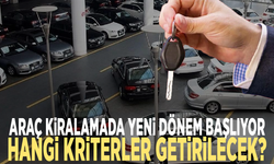 Araç kiralamada yeni dönem başlıyor...  Hangi kriterler getirilecek?