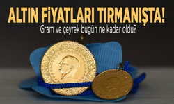 Altın fiyatları tırmanışta! Gram ve çeyrek bugün ne kadar oldu?