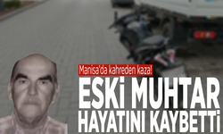 Manisa’da kahreden kaza! Eski muhtar hayatını kaybetti