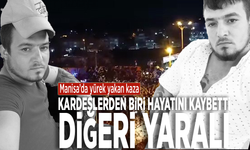 Manisa’da yürek yakan kaza: Kardeşlerden biri hayatını kaybetti, diğeri yaralı