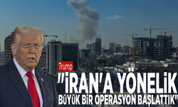 Trump: "İran'a yönelik büyük bir operasyon başlattık"