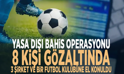 Yasa dışı bahis operasyonu! 8 kişi gözaltında, 3 şirket ve bir futbol kulübüne el konuldu