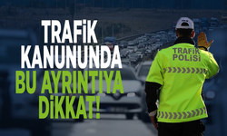Trafik kanununda bu ayrıntıya dikkat!